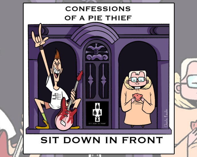 Sit Down In Front - Confessions Of A Pie Thief